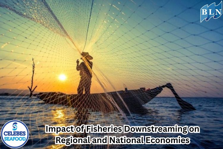 Impact of Fisheries Downstreaming on Regional and National Economies